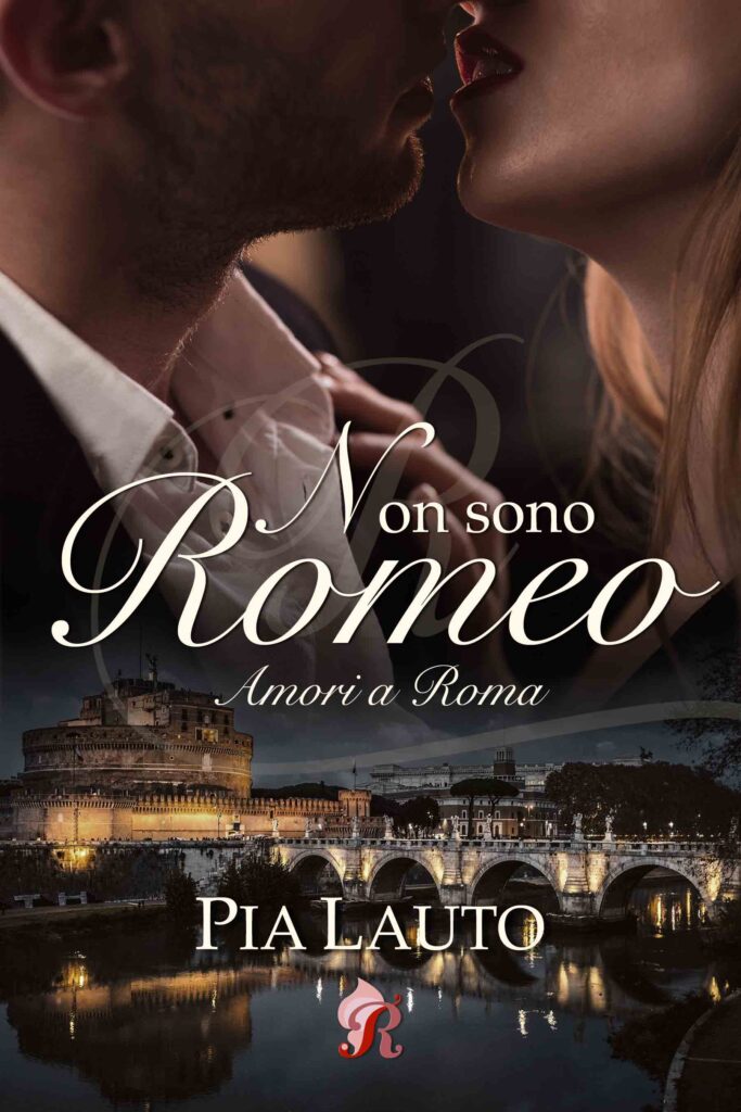 Romantic romance «Non sono Romeo» di Pia Lauto!