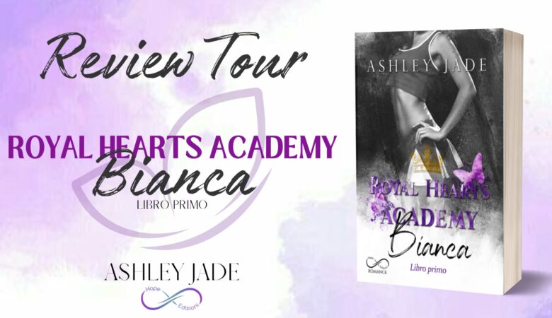 Royal Hearts Academy Bianca di Ashley JAde, Hope Edizioni. Review tour