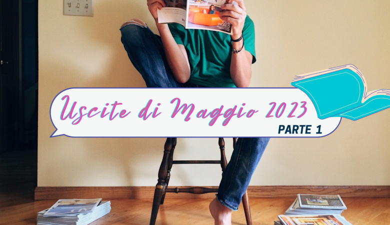 Uscite del mese maggio parte 1