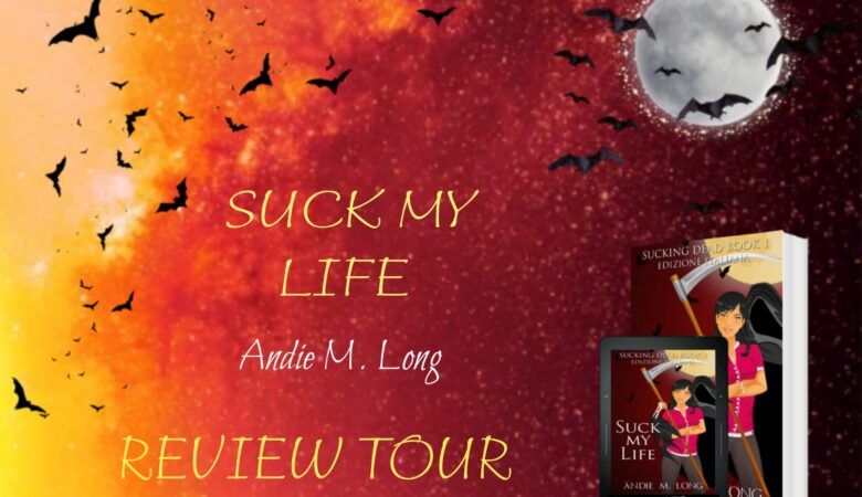 Suck My Life: Review Tour per il libri di Andie M. Long