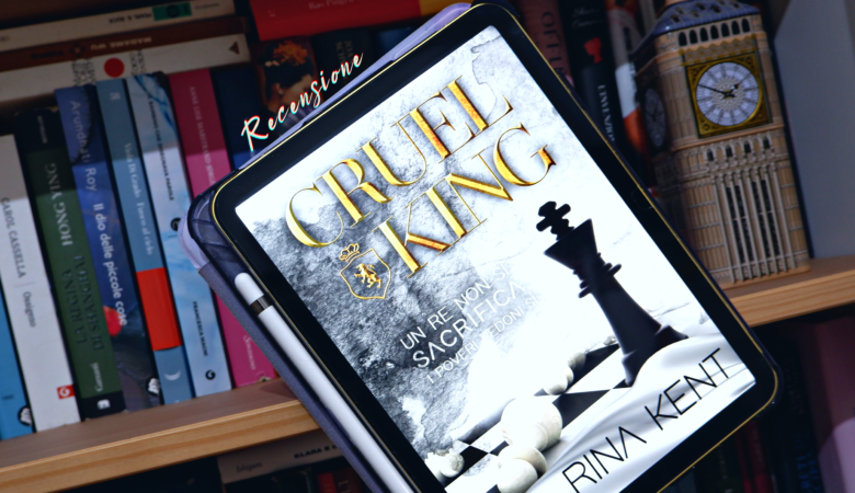 Cruel King di Rina Kent: 1 bully romance da leggere