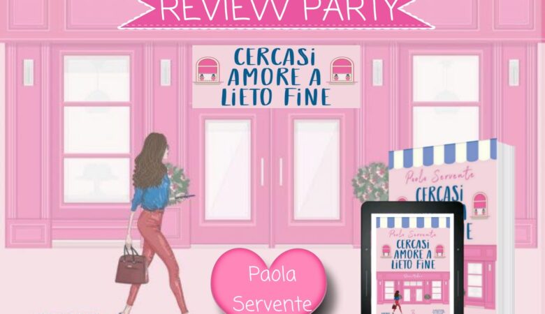 Cercasi amore a lieto fine di Paola Servente: review party