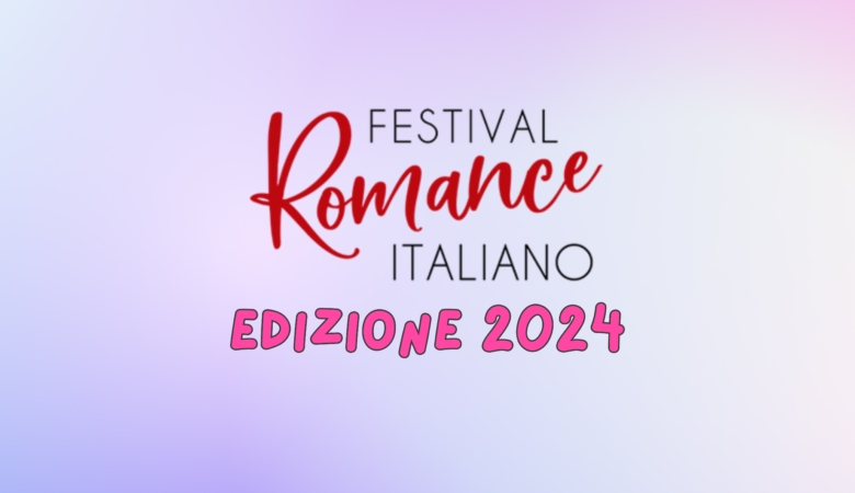 Festival del Romance Italiano 2024: tra i libri romance