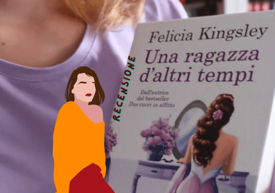 Una ragazza d'altri tempi di Felicia Kingsley: 1 romance regency