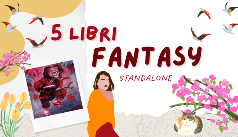 5 libri fantasy standalone per staccare dalle serie