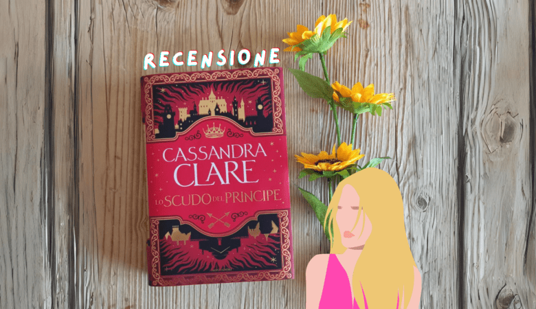 Lo Scudo del Principe: 1 nuovo fantasy per Cassandra Clare
